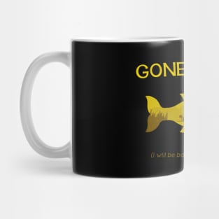 Gone Fishing.. Mug